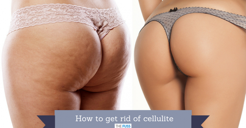 How to get rid of cellulite TheFuss.co.uk