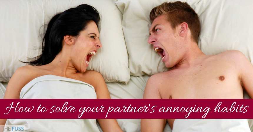 How To Solve Your Partners Annoying Habits TheFuss.co.uk