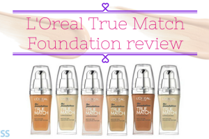 L'Oreal True Match Foundation review TheFuss.co.uk
