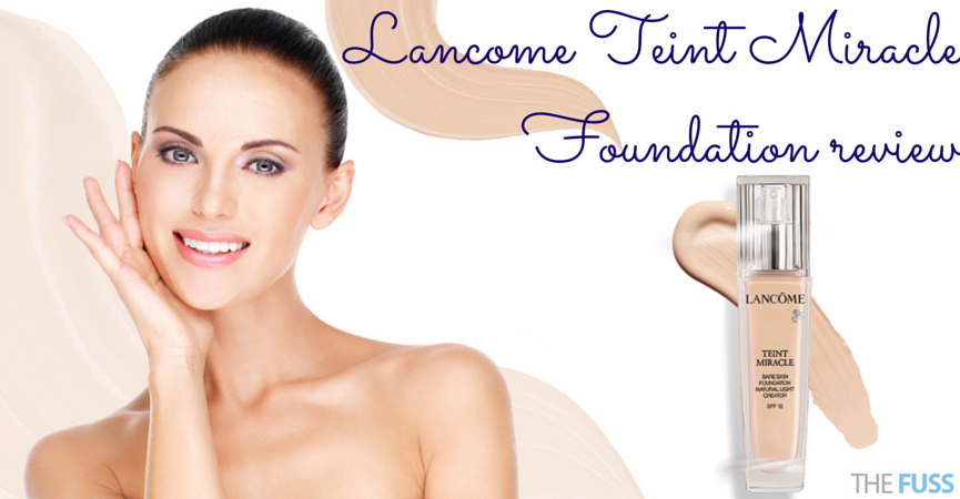 Lancome Teint Miracle Foundation review TheFuss.co.uk