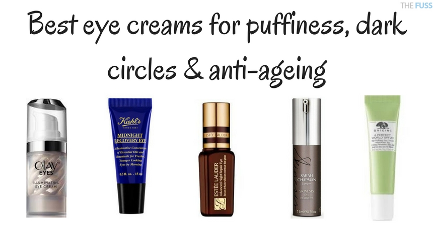 Best Eye Creams For Puffiness Dark Circles Anti Ageing TheFuss.co.uk