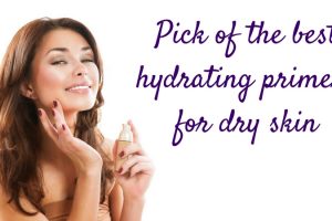 Pick of the best hydrating primers for dry skin TheFuss.co.u