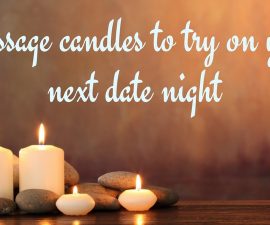 Massage Candles to try on your next date night TheFuss.co.uk